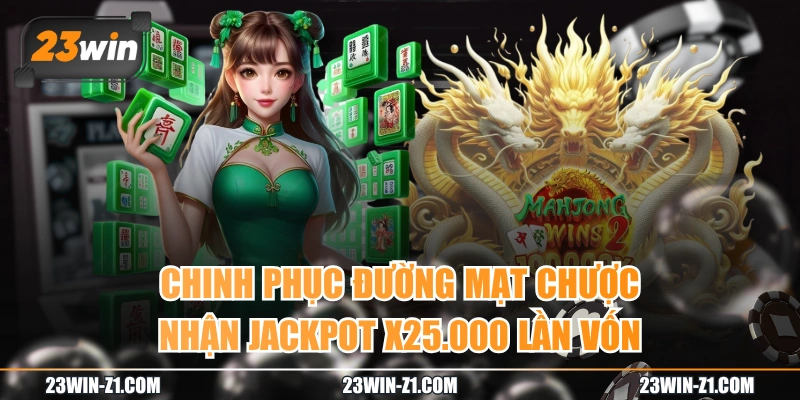 Chinh Phục Đường Mạt Chược Nhận Jackpot X25.000 Lần Vốn 